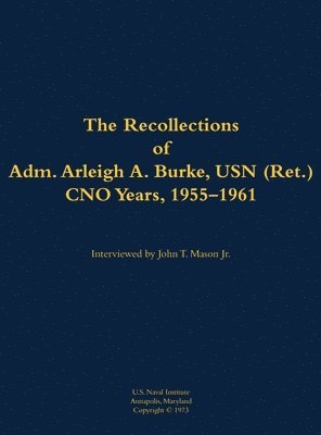 bokomslag Recollections of Adm. Arleigh A. Burke, USN (Ret.), CNO Years, 1955-1961