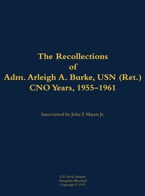 bokomslag The Recollections of Adm. Arleigh A. Burke, USN (Ret.), CNO Years, 1955-1961