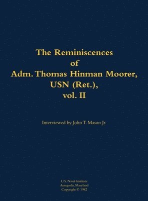 Reminiscences of Adm. Thomas Hinman Moorer, USN (Ret.), vol. 2, Inbunden