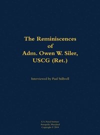 bokomslag The Reminiscences of Adm. Owen W. Siler, USCG (Ret.)