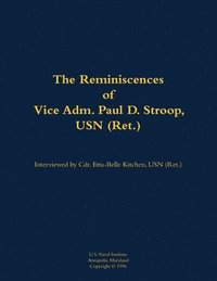 bokomslag The Reminiscences of Vice Adm. Paul D. Stroop, USN (Ret.): 1904-1995