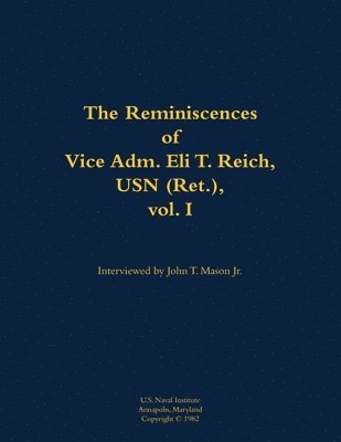 bokomslag Reminiscences of Vice Adm. Eli T. Reich, USN (Ret.), vol. I