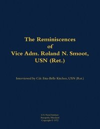 bokomslag Reminiscences of Vice Adm. Roland N. Smoot, USN (Ret.)