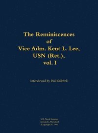 bokomslag Reminiscences of Vice Adm. Kent L. Lee, USN (Ret.), vol. I