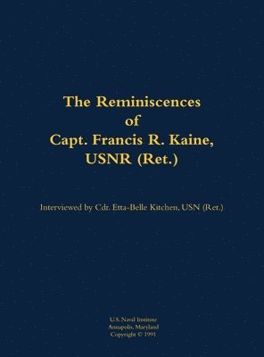 bokomslag Reminiscences of Capt. Francis R. Kaine, USNR (Ret.)