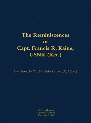 Reminiscences of Capt. Francis R. Kaine, USNR (Ret.), Inbunden
