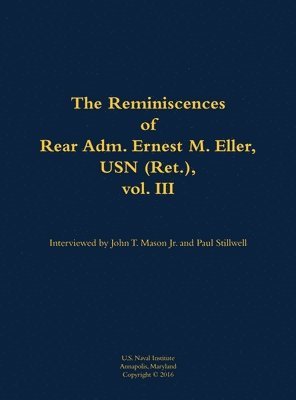 bokomslag Reminiscences of Rear Adm. Ernest M. Eller, USN (Ret.), vol. III