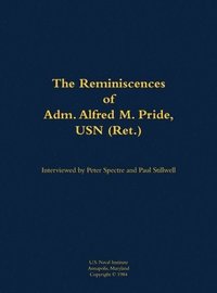 bokomslag The Reminiscences of Adm. Alfred M. Pride, USN (Ret.)