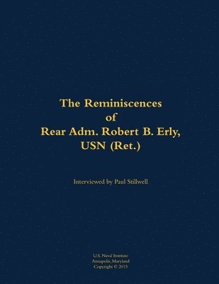 bokomslag The Reminiscences of Rear Adm. Robert B. Erly, USN (Ret.)