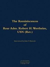 bokomslag The Reminiscences of Rear Adm. Robert H. Wertheim, USN (Ret.)