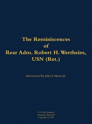 bokomslag The Reminiscences of Rear Adm. Robert H. Wertheim, USN (Ret.)