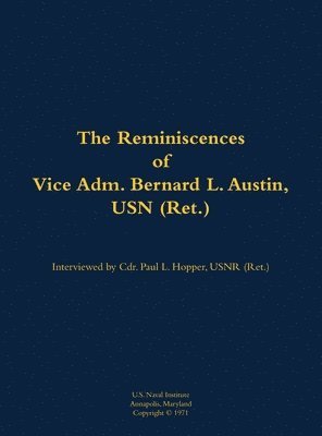 Reminiscences of Vice Adm. Bernard L. Austin, USN (Ret.), Inbunden