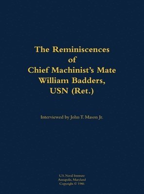 Reminiscences of Chief Machinist's Mate William Badders, USN (Ret.) 1