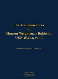 bokomslag Reminiscences of Hanson Weightman Baldwin, USN (Ret.), vol. I