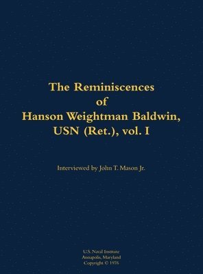 bokomslag The Reminiscences of Hanson Weightman Baldwin, USN (Ret.), vol. I