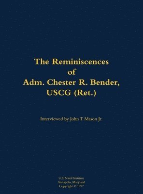 bokomslag Reminiscences of Adm. Chester R. Bender, USCG (Ret.)