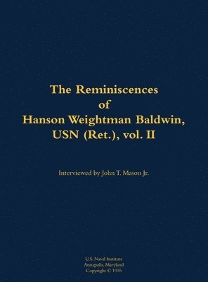 Reminiscences of Hanson Weightman Baldwin, USN (Ret.), vol. II 1