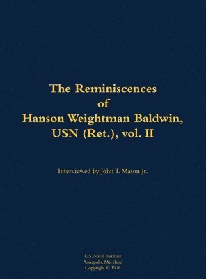 Reminiscences of Hanson Weightman Baldwin, USN (Ret.), vol. II, Inbunden