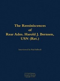 bokomslag The Reminiscences of Rear Adm. Harold J. Bernsen, USN (Ret.): 1936-