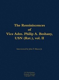 bokomslag The Reminiscences of Vice Adm. Philip A. Beshany, USN (Ret.), vol. II