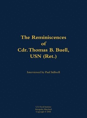 Reminiscences of Cdr. Thomas B. Buell, USN (Ret.), Inbunden