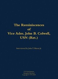 bokomslag The Reminiscences of Vice Adm. John B. Colwell, USN (Ret.)