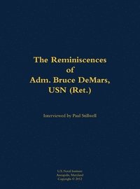bokomslag Reminiscences of Adm. Bruce DeMars, USN (Ret.)