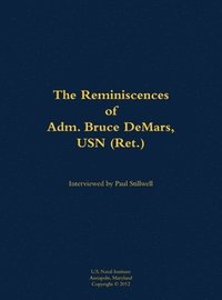 bokomslag Reminiscences of Adm. Bruce DeMars, USN (Ret.)