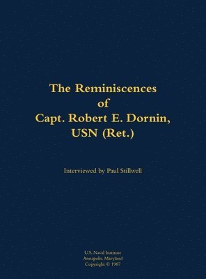 bokomslag The Reminiscences of Capt. Robert E. Dornin, USN (Ret.)