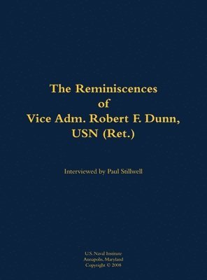 bokomslag Reminiscences of Vice Adm. Robert F. Dunn, USN (Ret.)