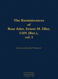 bokomslag Reminiscences of Rear Adm. Ernest M. Eller, USN (Ret.), vol. 1