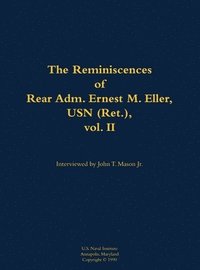 bokomslag The Reminiscences of Rear Adm. Ernest M. Eller, USN (Ret.), vol. 2