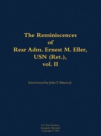 bokomslag The Reminiscences of Rear Adm. Ernest M. Eller, USN (Ret.), Volume 2