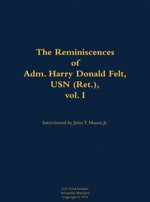 bokomslag Reminiscences of Adm. Harry Donald Felt, USN (Ret.), vol. I