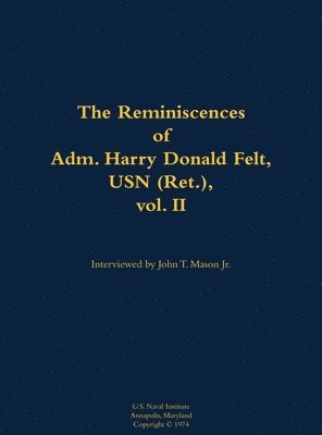 bokomslag Reminiscences of Adm. Harry Donald Felt, USN (Ret.), vol. II