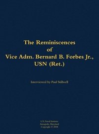 bokomslag The Reminiscences of Vice Adm. Bernard B. Forbes Jr., USN (Ret.)