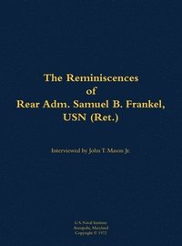 bokomslag The Reminiscences of Rear Adm. Samuel B. Frankel, USN (Ret.)