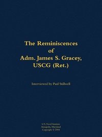 bokomslag The Reminiscences of Adm. James S. Gracey, USCG (Ret.)