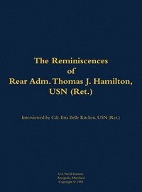 bokomslag The Reminiscences of Rear Adm. Thomas J. Hamilton, USN (Ret.)