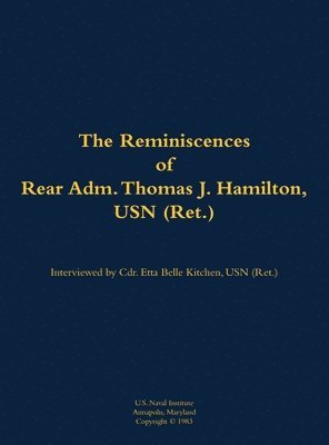 bokomslag The Reminiscences of Rear Adm. Thomas J. Hamilton, USN (Ret.)