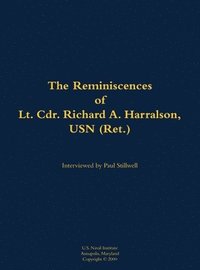 bokomslag The Reminiscences of Lt. Cdr. Richard A. Harralson, USN (Ret.)