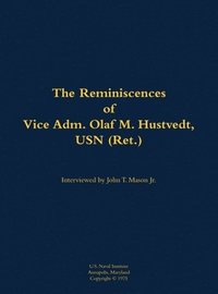 bokomslag Reminiscences of Vice Adm. Olaf M. Hustvedt, USN (Ret.)