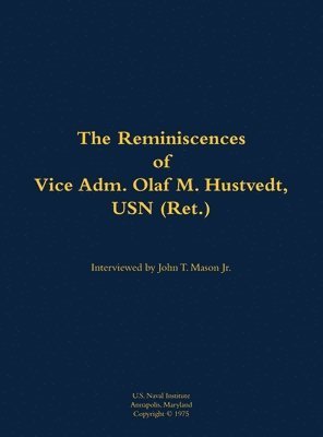 bokomslag Reminiscences of Vice Adm. Olaf M. Hustvedt, USN (Ret.)