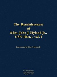 bokomslag Reminiscences of Adm. John J. Hyland Jr., USN (Ret.), vol. I