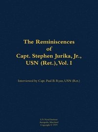 bokomslag The Reminiscences of Capt. Stephen Jurika, Jr., USN (Ret.), vol. I