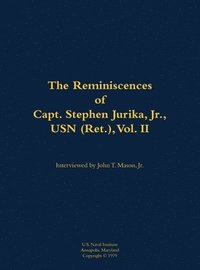 bokomslag The Reminiscences of Capt. Stephen Jurika, Jr., USN (Ret.), vol. II