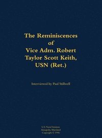 bokomslag Reminiscences of Vice Adm. Robert Taylor Scott Keith, USN (Ret.)