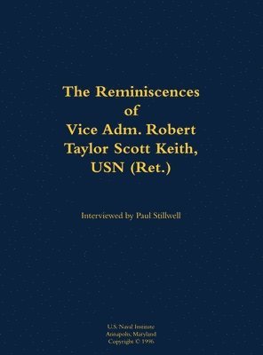 bokomslag Reminiscences of Vice Adm. Robert Taylor Scott Keith, USN (Ret.)