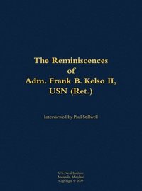 bokomslag The Reminiscences of Adm. Frank B. Kelso II, USN (Ret.)