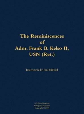 bokomslag The Reminiscences of Adm. Frank B. Kelso II, USN (Ret.)